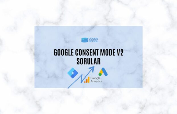 Consent Mode V2 Sorular